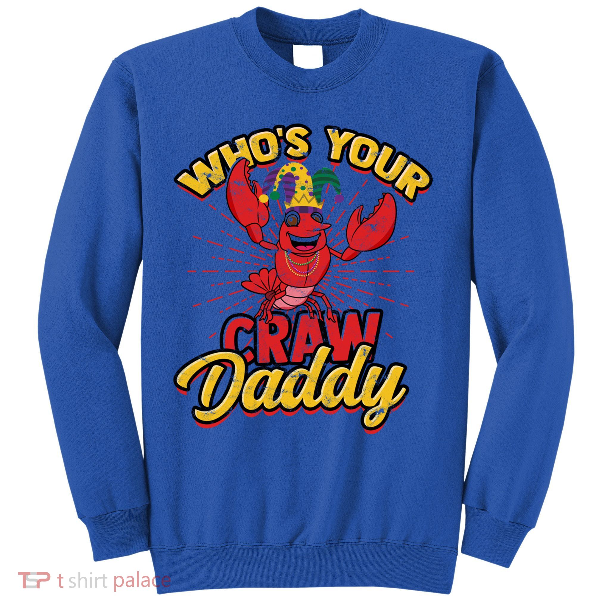 Who's Your Crawdaddy (Mardi Gras) – Crawfish Costume Funny Gift Sweatshirt