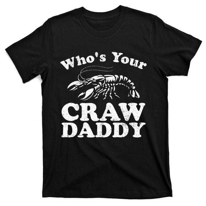 Whos Your Crawdaddy Funny Crawfish Boil Mardi Gras Cajun T-Shirt