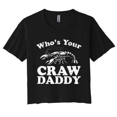 Whos Your Crawdaddy Funny Crawfish Boil Mardi Gras Cajun Women's Crop Top Tee