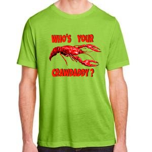 Who's Your Crawdaddy? Funny Cajun Crawfish Meaningful Gift Adult ChromaSoft Performance T-Shirt