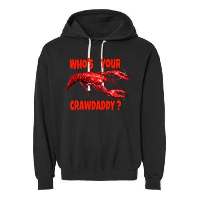 Who's Your Crawdaddy? Funny Cajun Crawfish Meaningful Gift Garment-Dyed Fleece Hoodie