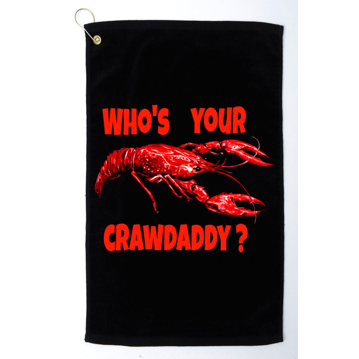 Who's Your Crawdaddy? Funny Cajun Crawfish Meaningful Gift Golf Towel