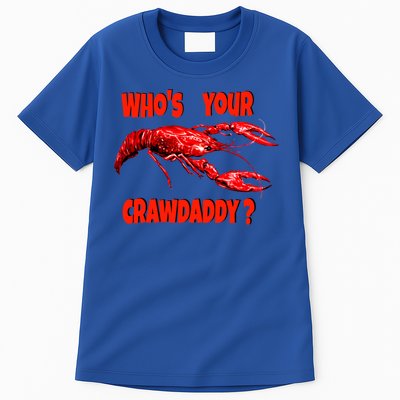 Who's Your Crawdaddy? Funny Cajun Crawfish Meaningful Gift Tall T-Shirt
