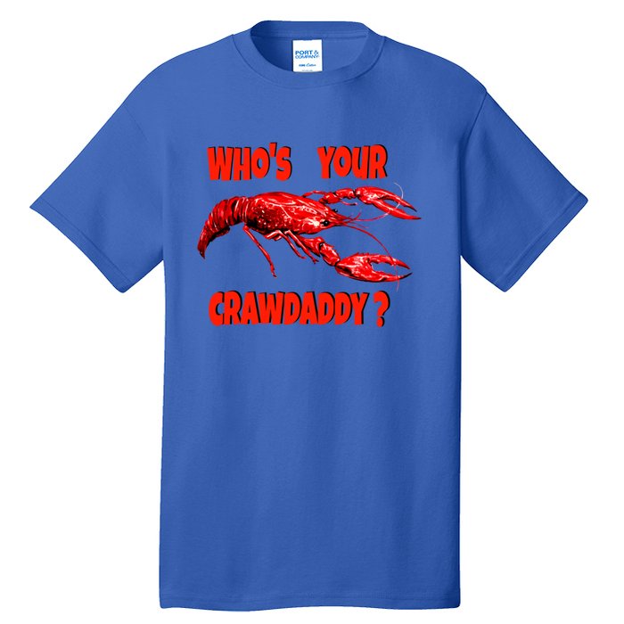 Who's Your Crawdaddy? Funny Cajun Crawfish Meaningful Gift Tall T-Shirt