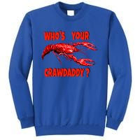 Who's Your Crawdaddy? Funny Cajun Crawfish Meaningful Gift Tall Sweatshirt