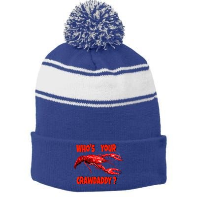 Who's Your Crawdaddy? Funny Cajun Crawfish Meaningful Gift Stripe Pom Pom Beanie