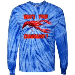 Who's Your Crawdaddy? Funny Cajun Crawfish Meaningful Gift Tie-Dye Long Sleeve Shirt