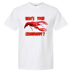 Who's Your Crawdaddy? Funny Cajun Crawfish Meaningful Gift Garment-Dyed Heavyweight T-Shirt