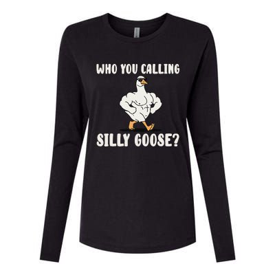 Who You Calling Silly Goose Funny Gym Meme Womens Cotton Relaxed Long Sleeve T-Shirt