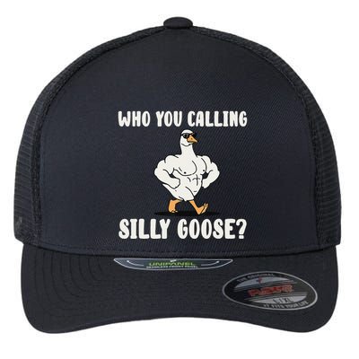 Who You Calling Silly Goose Funny Gym Meme Flexfit Unipanel Trucker Cap