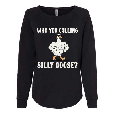 Who You Calling Silly Goose Funny Gym Meme Womens California Wash Sweatshirt