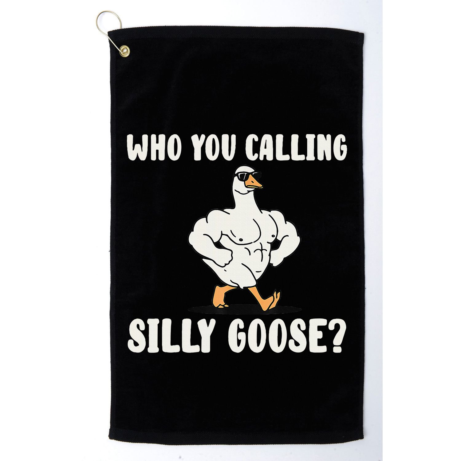 Who You Calling Silly Goose Funny Gym Meme Golf Towel