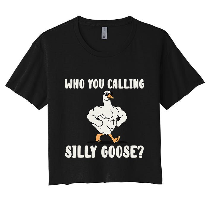 Who You Calling Silly Goose Funny Gym Meme Women's Crop Top Tee