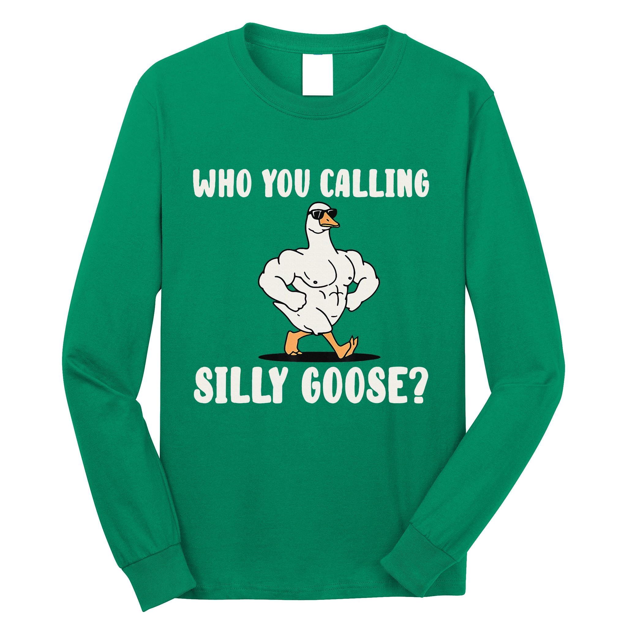 Who You Calling Silly Goose Funny Gym Meme Long Sleeve Shirt