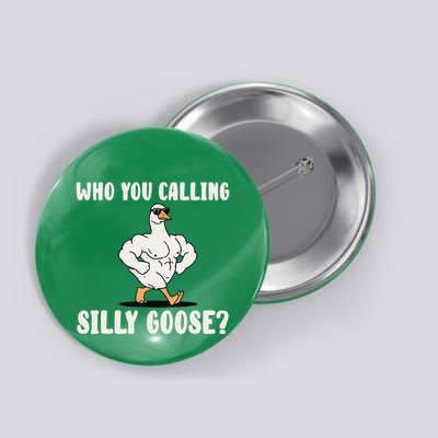 Who You Calling Silly Goose Funny Gym Meme Button