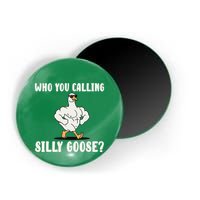 Who You Calling Silly Goose Funny Gym Meme Magnet