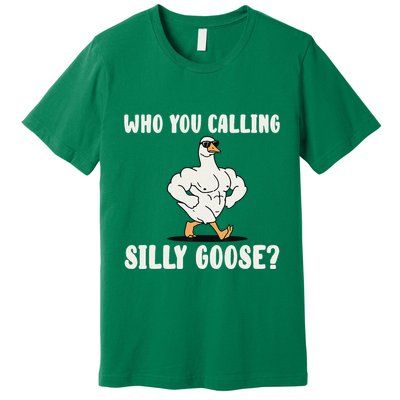 Who You Calling Silly Goose Funny Gym Meme Premium T-Shirt