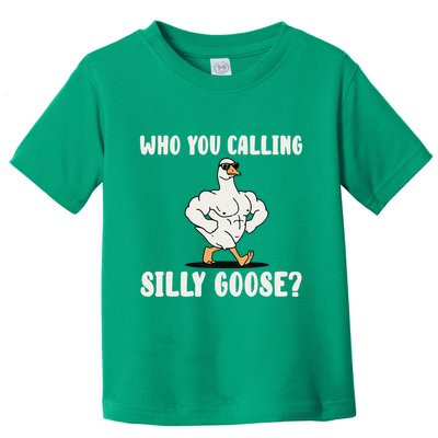 Who You Calling Silly Goose Funny Gym Meme Toddler T-Shirt