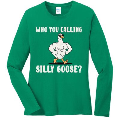 Who You Calling Silly Goose Funny Gym Meme Ladies Long Sleeve Shirt