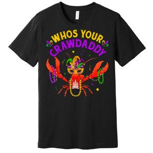 Whos Your Crawdaddy Crawfish Jester Beads Funny Mardi Gras Premium T-Shirt