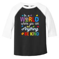 Where You Can Be Anything Be Kind Kindness Autism Awareness Toddler Fine Jersey T-Shirt