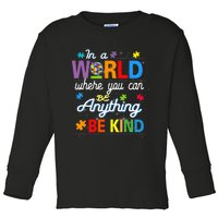 Where You Can Be Anything Be Kind Kindness Autism Awareness Toddler Long Sleeve Shirt