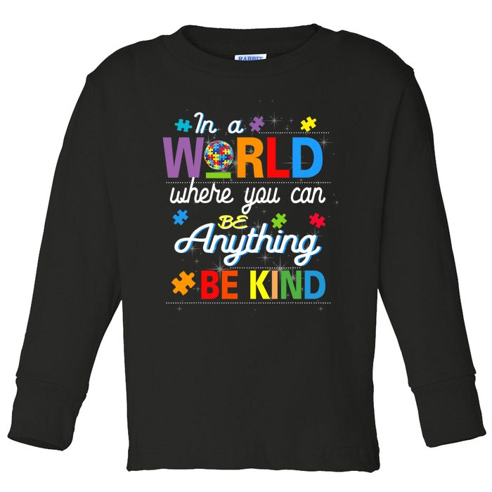 Where You Can Be Anything Be Kind Kindness Autism Awareness Toddler Long Sleeve Shirt