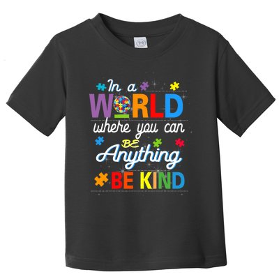 Where You Can Be Anything Be Kind Kindness Autism Awareness Toddler T-Shirt