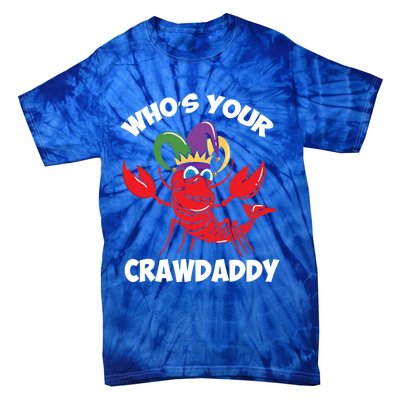 Who's Your Crawdaddy Gift Tie-Dye T-Shirt