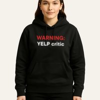 Warning Yelp Critic Funny Hoodie