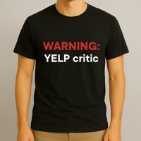 Warning Yelp Critic Funny T-Shirt