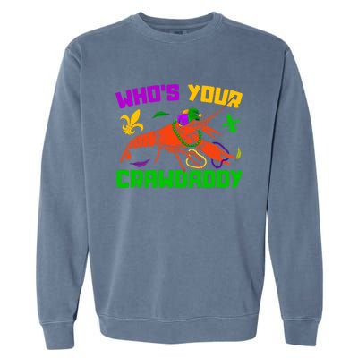 Whos Your Crawdaddy Mardi Gras Crawfish Carnival Parade Gift Garment-Dyed Sweatshirt