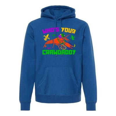 Whos Your Crawdaddy Mardi Gras Crawfish Carnival Parade Gift Premium Hoodie