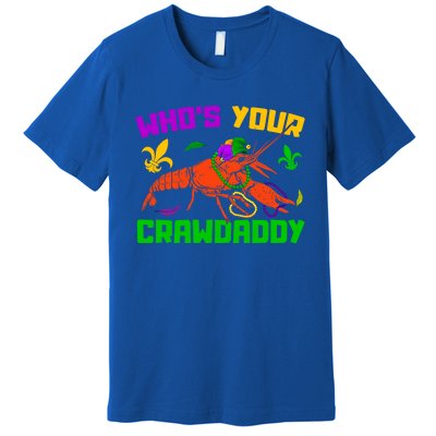 Whos Your Crawdaddy Mardi Gras Crawfish Carnival Parade Gift Premium T-Shirt