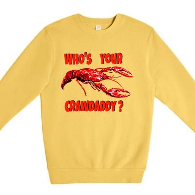 Who's Your Crawdaddy? Funny Cajun Crawfish Gift Premium Crewneck Sweatshirt