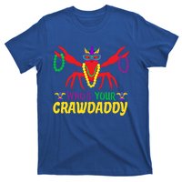 Whos Your Crawdaddy Merdi Gras Gift T-Shirt