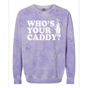 Whos Your Caddy Funny Golf Colorblast Crewneck Sweatshirt