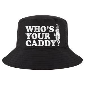 Whos Your Caddy Funny Golf Cool Comfort Performance Bucket Hat