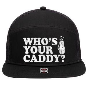 Whos Your Caddy Funny Golf 7 Panel Mesh Trucker Snapback Hat