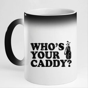 Whos Your Caddy Funny Golf 11oz Black Color Changing Mug