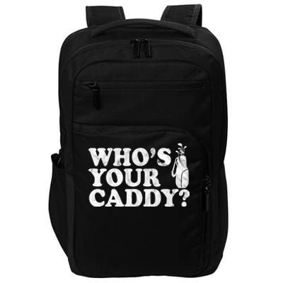 Whos Your Caddy Funny Golf Impact Tech Backpack