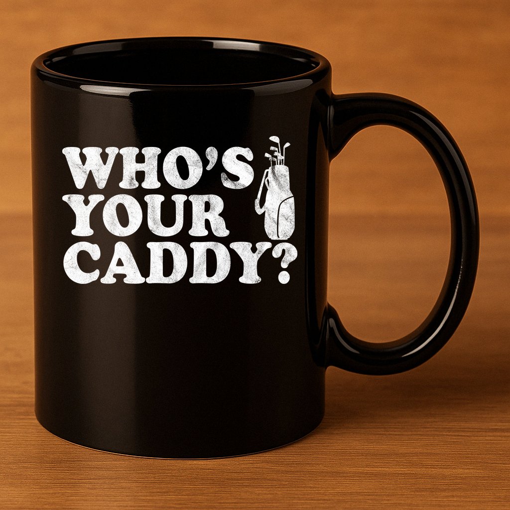 Whos Your Caddy Funny Golf 11oz C Handle Ceramic Mug