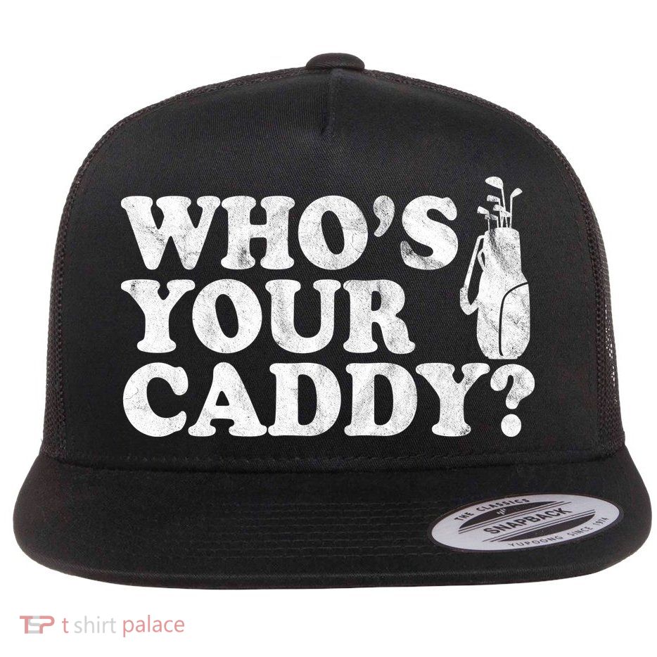Whos Your Caddy Funny Golf Flatbill Hat