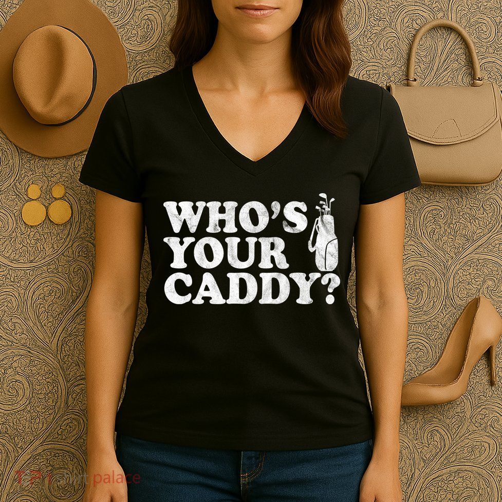 Whos Your Caddy Funny Golf Women's V-Neck T-Shirt