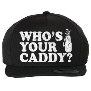 Whos Your Caddy Funny Golf Wool Snapback Cap