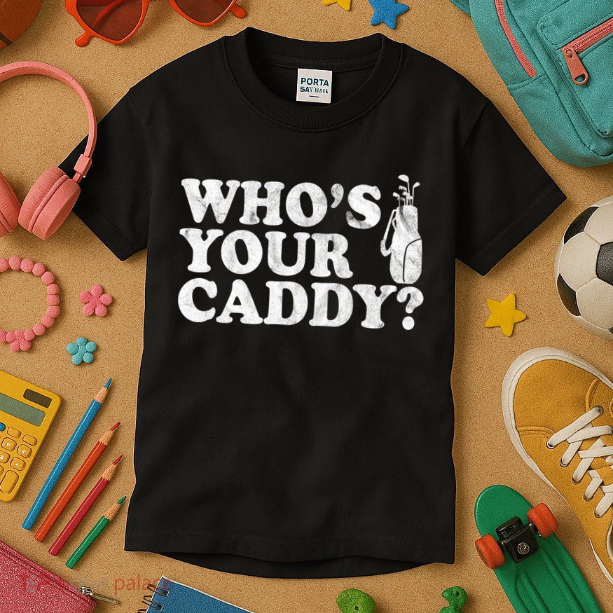 Whos Your Caddy Funny Golf Kids T-Shirt