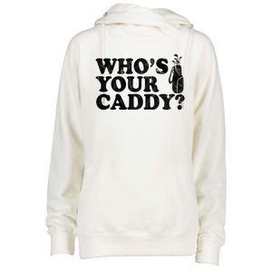 Whos Your Caddy Funny Golf Womens Funnel Neck Pullover Hood