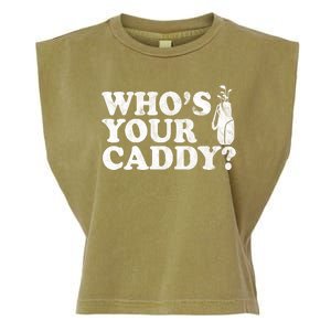 Whos Your Caddy Funny Golf Garment-Dyed Women's Muscle Tee