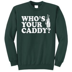 Whos Your Caddy Funny Golf Sweatshirt