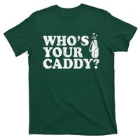 Whos Your Caddy Funny Golf T-Shirt